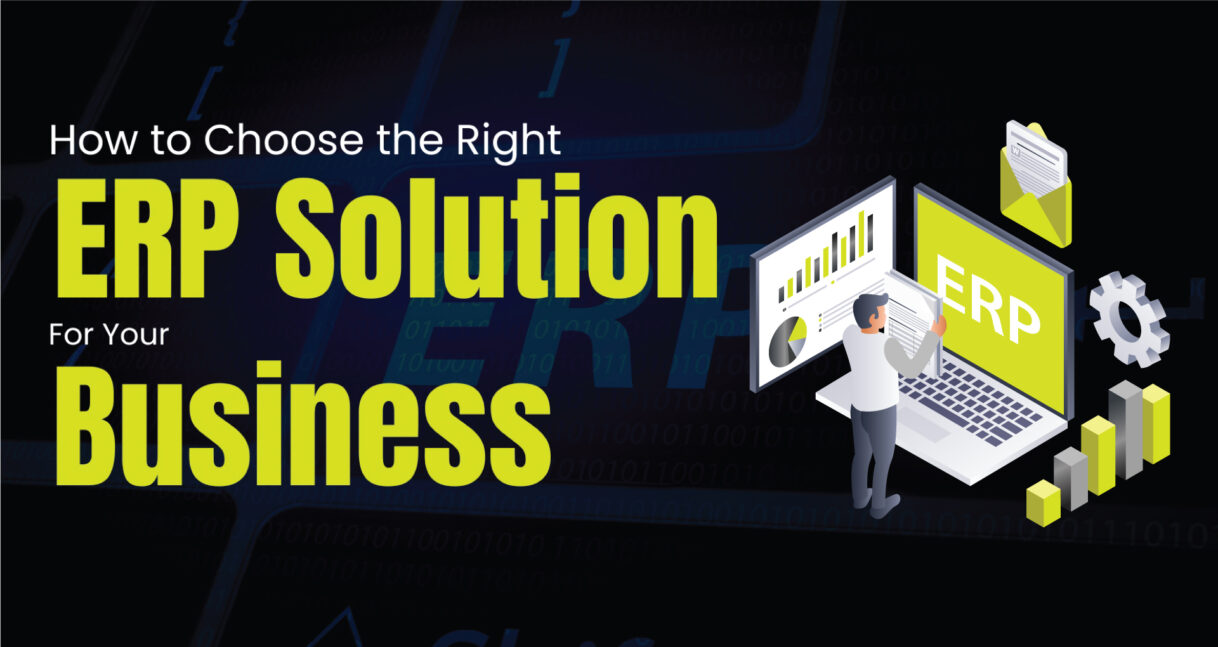 How to Choose the Right ERP Solution for Your Business