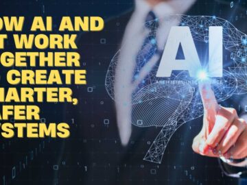 How AI and IoT Work Together to Create Smarter, Safer Systems integration of AI and IoT